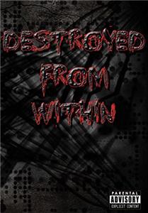 Destroyed from Within (2013) Online