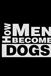 How Men Become Dogs Bury the Bones (2013– ) Online