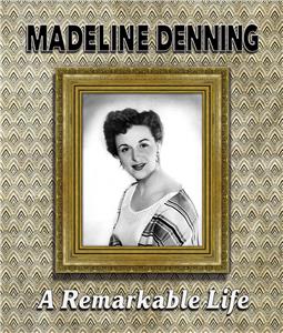 Madeline Denning: A Remarkable Life (2016) Online
