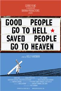 Good People Go to Hell, Saved People Go to Heaven (2012) Online