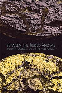 Between the buried and me: Future sequence - Live at the Fidelitorium (2014) Online