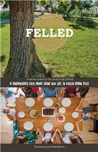 Felled: A Documentary Film About Giving New Life to Fallen Urban Trees. (2016) Online