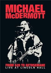Michael McDermott: From 620 to Gethsemane - Live at Lincoln Hall (2012) Online