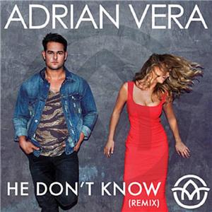Adrian Vera: He Don't Know - Remix (2013) Online