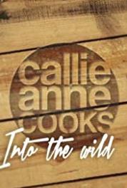 Callie-Anne Cooks Into the Wild Episode #2.4 (2017– ) Online