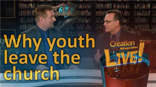 Creation Magazine LIVE! Why youth leave the church (2011– ) Online