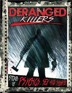 Deranged Killers: Stories of Psychos, Sex and Slaughter (2015) Online