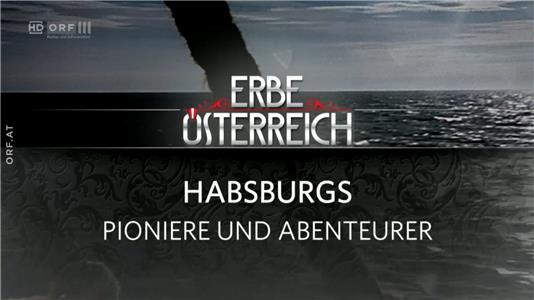 Erbe Österreich Habsburgs Pioniere und Abenteurer (2017– ) Online