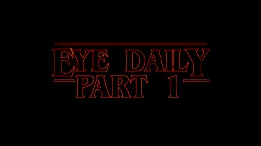 Eye Daily Eye Daily: Part 1 (2017– ) Online