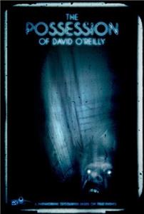 The Possession of David O'Reilly (2010) Online