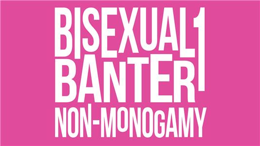 Bisexual Banter Non-Monogamy (2016– ) Online