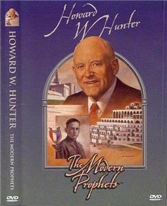 Howard W. Hunter: Modern Day Prophet (2004) Online