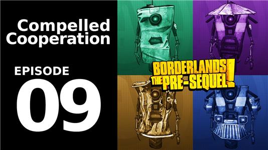 Compelled Cooperation Borderlands: The Claptrap Run! - Episode 9 (2015– ) Online