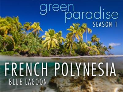 Green Paradise French Polynesia: Blue Lagoon (2011) Online