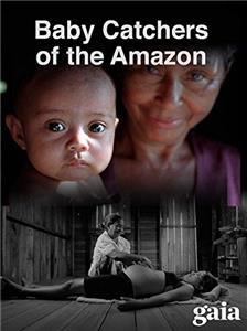 Baby Catchers of the Amazon (2006) Online