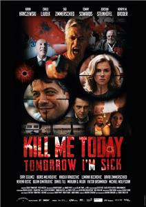 Kill Me Today, Tomorrow I'm Sick! (2018) Online