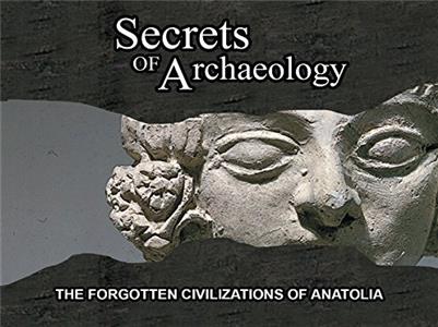 Secrets of Archaeology The Forgotten Civilizations of Anatolia (2003– ) Online