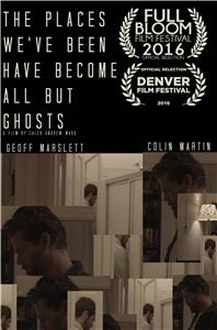 The Places We've Been Have Become All But Ghosts (2016) Online