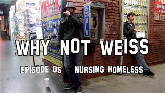 Why Not Weiss Nursing Homeless (2015– ) Online