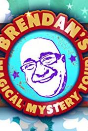 Brendan's Magical Mystery Tour Episode #1.15 (2013– ) Online