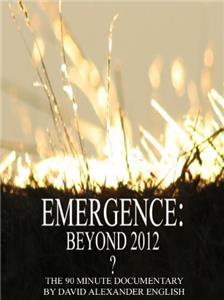 Emergence: Beyond 2012 (2009) Online