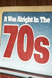 It Was Alright in the 70s Danger in the 70s (2014– ) Online
