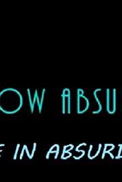 How Absurd: Life in Absurdity If You Please (2017) Online