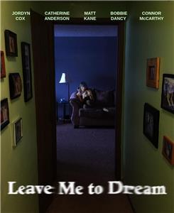 Leave Me to Dream (2017) Online