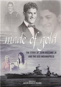 Made of Gold: The Story of John Rozzano Jr and the USS Indianapolis (2016) Online