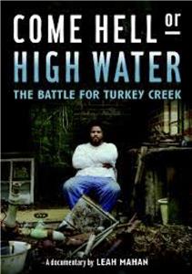 America Reframed Come Hell or High Water: The Battle for Turkey Creek (2012– ) Online