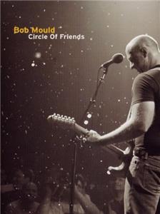 Bob Mould: Circle of Friends (2007) Online