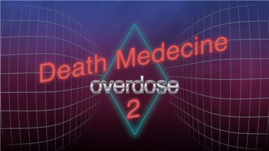 Death Medicine 2: Overdose (2016) Online
