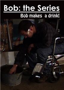 Bob the Series Making a Drink (2013– ) Online
