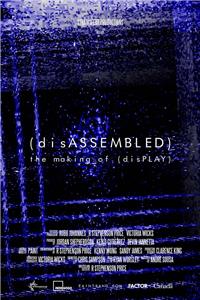 Disassembled: The Making of DisPLAY (2016) Online