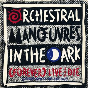 Orchestral Manoeuvres in the Dark: (Forever) Live and Die (1986) Online