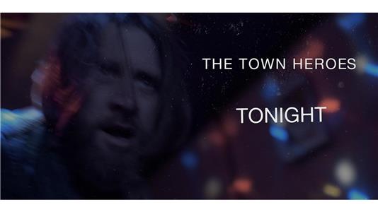 The Town Heroes: Tonight (2017) Online