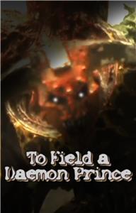 To Field a Daemon Prince (2009) Online