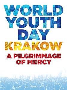 World Youth Day Krakow: A Pilgrimage of Mercy (2017) Online