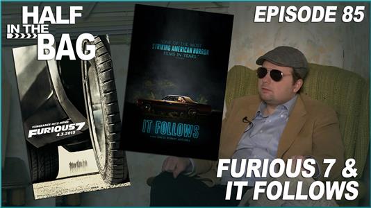 Half in the Bag Furious 7 and It Follows (2011– ) Online