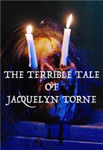 The Terrible Tale of Jacquelyn Torne (2017) Online