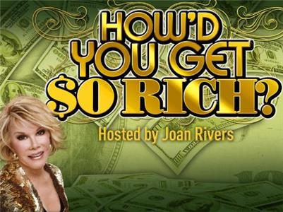 How'd You Get So Rich? Episode #1.1 (2009–2010) Online