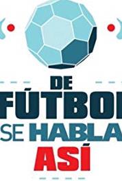 De fútbol se habla así Episode dated 15 October 2018 (2015– ) Online