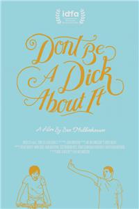 Don't Be a Dick About It (2018) Online