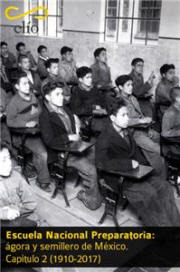 Escuela Nacional Preparatoria: ágora y semillero de México. Capítulo 2 (1910-2017)  Online