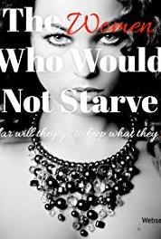 The Women Who Would Not Starve Pilot (2017– ) Online