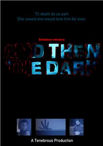And Then the Dark (2012) Online