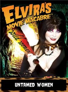 Elvira's Movie Macabre Untamed Women (2010– ) Online