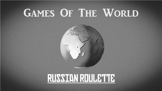 Games of the World: Russian Roulette (2017) Online