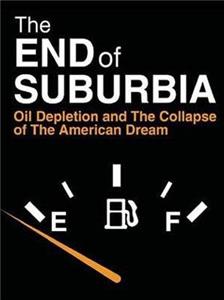 The End of Suburbia: Oil Depletion and the Collapse of the American Dream (2004) Online