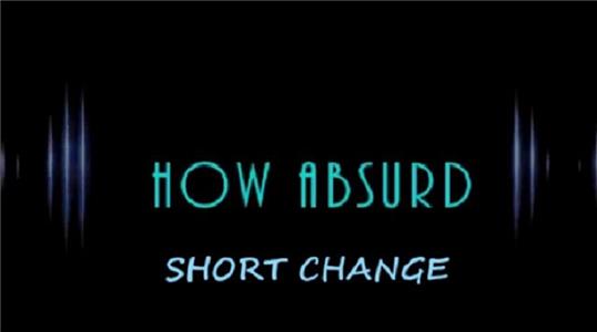 How Absurd: Short Change  Online